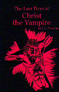 The Last Days of Christ the Vampire by J. G. Eccarius