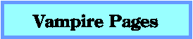 Vampire pages. Vampire books, vampire info, vampire links